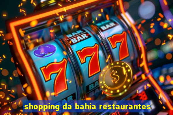 shopping da bahia restaurantes